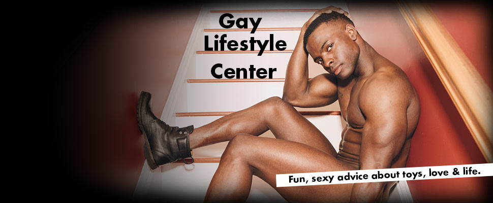 Adammale's Gay Lifetyle Center: Fun, sexy advice about toys, love & life