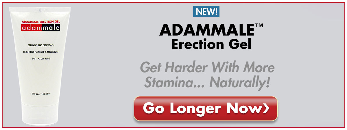 Get Harder With More Stamina... Naturally, With AdamMale's Erection Gel!