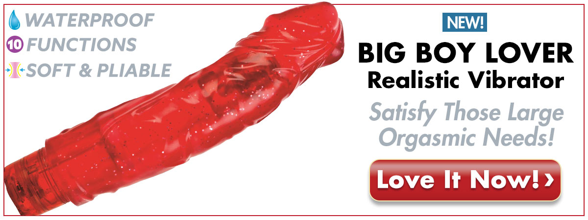 The Big Boy Lover Realistic Vibrator - It Satisfies Your Large Orgasmic Needs!