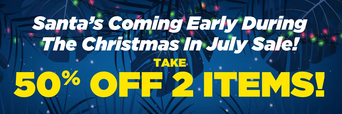 Santa's Coming Early During The Christmas In July Sale - Take 50% OFF 2 Items Now!
